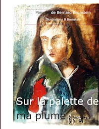 Sur la palette de ma Plume - Bernard Brunstein - E-Book