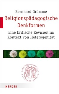 Religionspädagogische Denkformen - Prof. Bernhard Grümme - E-Book