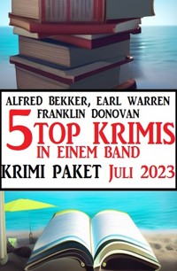 5 Top Krimis in einem Band Juli 2023: Krimi Paket - Alfred Bekker - E-Book