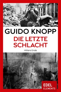 Die letzte Schlacht - Guido Knopp - E-Book