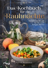 Das Kochbuch für die Rauhnächte - Patrick Rosenthal - E-Book
