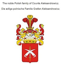 The noble Polish family of Counts Aleksandrowicz. Die adlige polnische Familie Grafen Aleksandrowicz. - Werner Zurek - E-Book