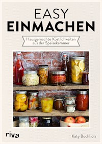 Easy einmachen - Katy Buchholz - E-Book