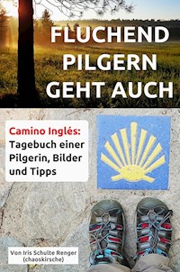 Fluchend pilgern geht auch - Iris Schulte Renger (chaoskirsche) - E-Book