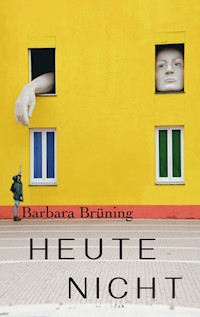 Heute nicht - Barbara    Brüning - E-Book