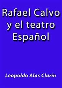 Rafael Calvo y el teatro Español - Leopoldo Alas Clarín - E-Book