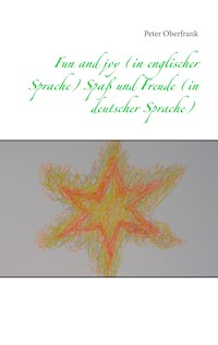 Fun and joy (in englischer Sprache) Spaß und Freude (in deutscher Sprache) - Peter Oberfrank - E-Book