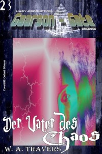 GAARSON-GATE 023: Der Vater des Chaos - W. A. Travers - E-Book