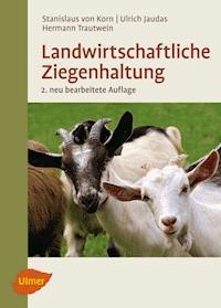 Landwirtschaftliche Ziegenhaltung - Stanislaus von Korn - E-Book