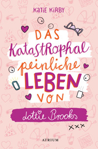 Das katastrophal peinliche Leben von Lottie Brooks - Katie Kirby - E-Book