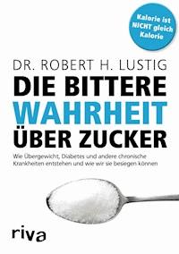 Die bittere Wahrheit über Zucker - Robert H. Lustig - E-Book