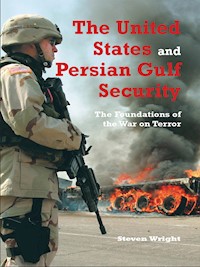 The United States and Persian Gulf Security, The - Steven Wright - E-Book