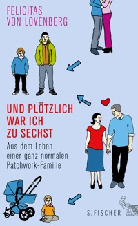 Und plötzlich war ich zu sechst - Felicitas von Lovenberg - E-Book
