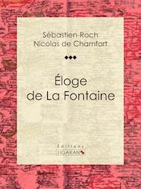 Éloge de La Fontaine - Sébastien-Roch Nicolas de Chamfort - E-Book