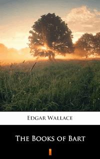 The Books of Bart - Edgar Wallace - E-Book