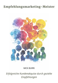 Empfehlungsmarketing- Meister - Mick Burri - E-Book