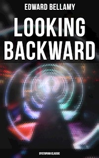 Looking Backward: Dystopian Classic - Bellamy Edward - E-Book