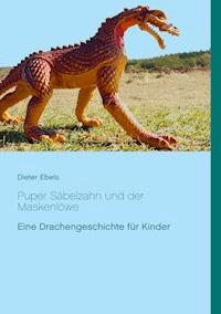 Puper Säbelzahn und der Maskenlöwe - Dieter Ebels - E-Book