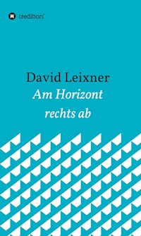 Am Horizont rechts ab - David Leixner - E-Book