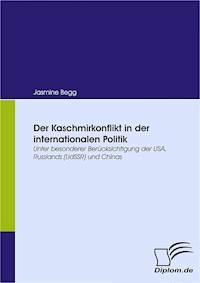 Der Kaschmirkonflikt in der internationalen Politik - Jasmine Begg - E-Book