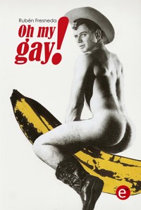Oh my gay! - Rubén Fresneda - E-Book