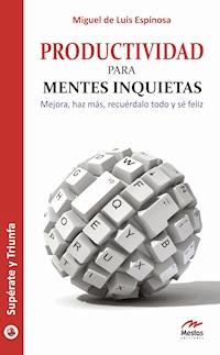 Productividad para mentes inquietas - Miguel de Luis Espinosa - E-Book