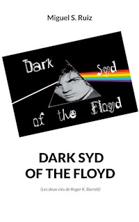 Dark syd of the Floyd - Miguel S. Ruiz - E-Book