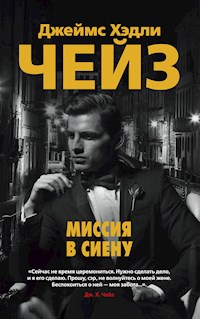 Миссия в Сиену - Джеймс Хэдли Чейз - E-Book