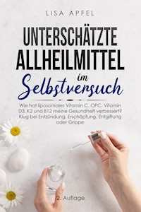 Unterschätzte Allheilmittel im Selbstversuch - LIsa Apfel - E-Book