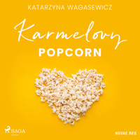 Karmelovy popcorn - Katarzyna Wagasewicz - Hörbuch