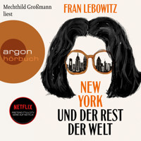 New York und der Rest der Welt (Ungekürzte Lesung) - Fran Lebowitz - Hörbuch