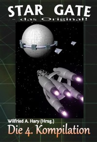 STAR GATE – das Original: Die 4. Kompilation - Wilfried A. Hary (Hrsg.) - E-Book