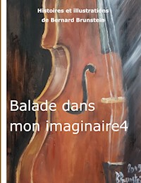 balade dans mon imaginaire 4 - Bernard Brunstein - E-Book