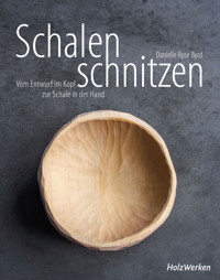 Schalen schnitzen - Danielle Rose Byrd - E-Book