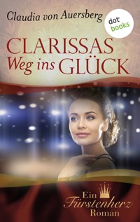 Clarissas Weg ins Glück - Ein Fürstenherz-Roman - Claudia von Auersberg - E-Book