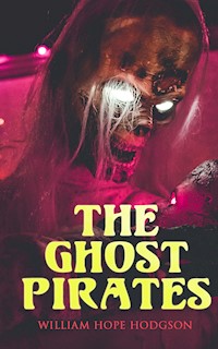 The Ghost Pirates - William Hope Hodgson - E-Book