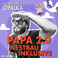 Papa 2.0 – Nestbau inklusive (Teil 3) - Melanie Amelie Opalka - Hörbuch