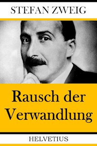 Rausch der Verwandlung - Zweig Stefan - E-Book