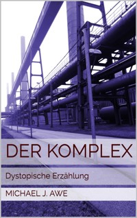 Der Komplex - Michael J. Awe - E-Book
