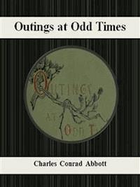 Outings at Odd Times - Charles Conrad Abbott - E-Book