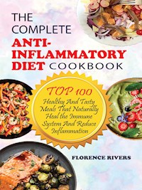 The Complete Anti-Inflammatory Diet Cookbook - Florence Rivers - E-Book