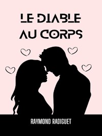 Le Diable au Corps - Raymond Radiguet - E-Book