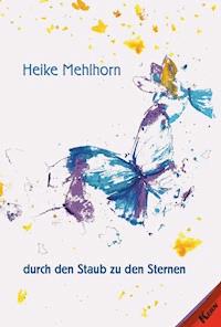 Butterfly – durch den Staub zu den Sternen - Heike Mehlhorn - E-Book