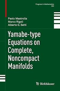 Yamabe-type Equations on Complete, Noncompact Manifolds - Paolo Mastrolia - E-Book
