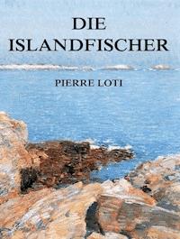 Die Islandfischer - Pierre Loti - E-Book
