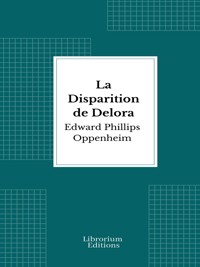 La Disparition de Delora - Edward Phillips Oppenheim - E-Book