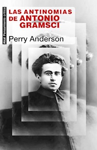 Las antinomias de Antonio Gramsci - Perry Anderson - E-Book