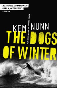 The Dogs Of Winter - Kem Nunn - E-Book