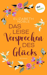 Das leise Versprechen des Glücks - Elizabeth Noble - E-Book