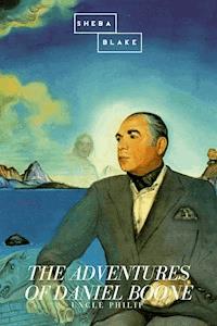 The Adventures of Daniel Boone - Uncle Phili - E-Book